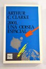 2001 una odisea espacial / Arthur Charles Clarke