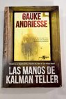 Las manos de Kalman Teller / Gauke Andriesse