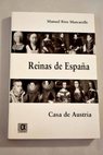 Reinas de España Casa de Austria / Manuel Ríos Mazcarelle