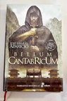 Bellum Cantabricum Cantabria se enfrenta a Roma / Jos Manuel Aparicio