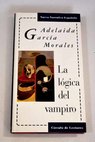 La lógica del vampiro / Adelaida García Morales