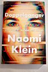 Doppelganger un viaje al mundo del espejo / Naomi Klein