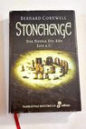 Stonehenge una novela del año 2000 a C / Bernard Cornwell
