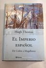 El Imperio español de Colón a Magallanes / Hugh Thomas