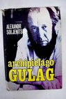 Archipiélago Gulag 1918 1956 ensayo de investigación literaria / Alexander Solzhenitsin