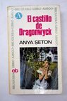 El castillo de Dragonwyck / Anya Seton