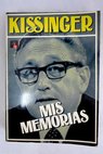 Mis memorias / Henry Kissinger