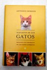 Alegatos de los gatos relatos con retratos de los gatos literarios / Antonio Burgos