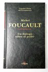 Un diálogo sobre el poder / Michel Foucault