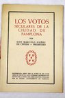 Los votos seculares de la ciudad de Pamplona Conferencia leída el día 23 de Abril de 1942 con motivo de la fiesta del Libro Español / Marcelo Núñez de Cepeda y Ortega