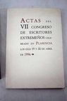 Actas del VII Congreso de Escritores Extremeños géneros literarios en Extremadura resultados y perspectivas 1990 1995 Plasencia 19 y 20 abril 1996