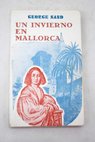 Un invierno en Mallorca 1838 1839 / George Sand