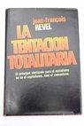 La tentacin totalitaria / Jean Francois Revel