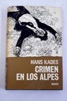 Crimen en los Alpes / Hans Kades