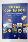 Rutas con sabor un viaje cultural y gastronómico por los pueblos de España / Miguel Ángel Almodóvar