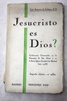 Jesucristo es Dios conferencias cuaresmales en la parroquia de San Ginés y en la Santa Iglesia Catedral de Madrid año 1933 / José Antonio de Laburu