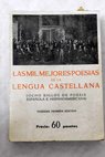 Las mil mejores poesias de la lengua castellana Ocho siglos de poesia espaola e hispano americana