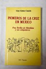 Pioneros de la Cruz en México fray Toribio de Montolinía y sus compañeros / Lino Gómez Canedo