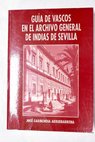 Guía de vascos en el Archivo General de Indias de Sevilla / José Garmendia Arruebarrena