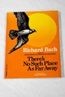 There s no such place as far away / Richard Bach