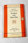 To have and have not / Ernest Hemingway