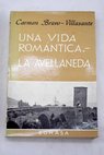 Una vida romántica la Avellaneda / Carmen Bravo Villasante