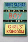 There s a boy in the girls bathroom / Louis Sachar