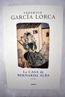 La casa de Bernarda Alba El maleficio de la mariposa Dilogos Otros textos dramticos / Federico Garca Lorca