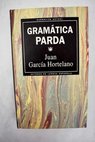 Gramática parda / Juan García Hortelano