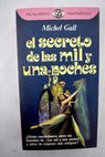 El secreto de Las mil y una noches Los rabes posean la tradicin / Michel Gall