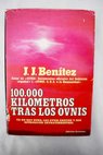 100 000 kilmetros tras los ovnis / J J BENITEZ