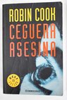 Ceguera asesina / Robin Cook