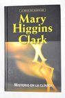 Misterio en la clnica / Mary Higgins Clark