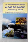 Algas de Galicia alimento y salud las verduras del océano Atlántico propiedades recetas descripción / Clemente Fernández Sáa