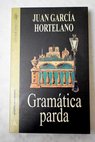 Gramática parda / Juan García Hortelano