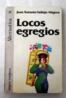 Locos egregios / Juan Antonio Vallejo Nágera