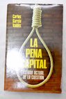 La pena capital estat actual de la questió / Carlos García Valdés