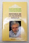 Historia de la filosofía griega de Sócrates en adelante / Luciano De Crescenzo