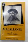 Magallanes El hombre y su gesta / Stefan Zweig