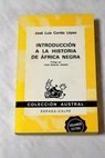 Introducción a la historia de África negra / José Luis Cortés López