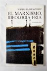 El marxismo ideología fria / Kostas Papaioannou