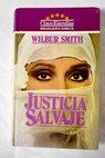 Justicia Salvaje / Wilbur Smith