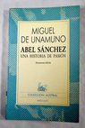 Abel Sánchez una historia de pasión / Miguel de Unamuno