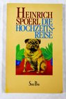 Diehochzeits reise / Heinrich Spoerl