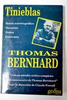 Tinieblas relato autobiográfico discursos textos entrevista / Thomas Bernhard