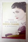 Coco Chanel a biography / Axel Madsen