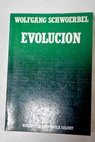Evolución teorías de la evolución de la vida / Wolfgang Schwoerbel