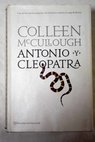 Antonio y Cleopatra / Colleen McCullough