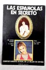 Las españolas en secreto comportamiento sexual de la mujer española / José Antonio Valverde
