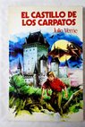 El castillo de los Crpatos / Julio Verne